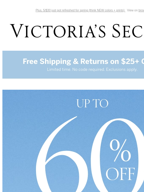 Plus, 5/$30 just got refreshed for spring (think NEW colors + prints) View on browser Victoria's Secret Introduction Shop Now Shop Now Shop Now Display images to show real-time content Display