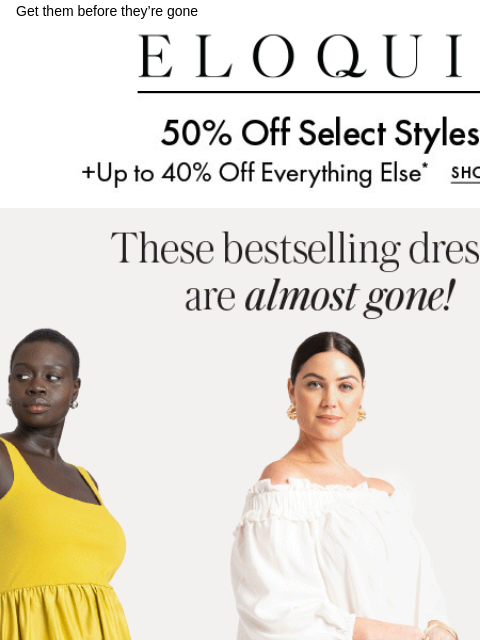 Get them before they're gone Logo Promo Hero GIF Dresses CTA BIS BB New MM NEW ARRIVALS BEST SELLERS DRESSES WORKWEAR DAILY DEAL SALE You are receiving this email because you signed up to receive