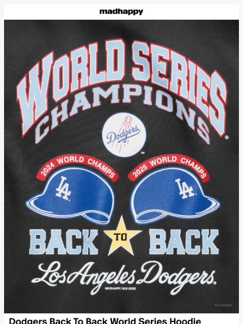 madhappy newsletter: Dodgers Back To Back World Series Hoodie