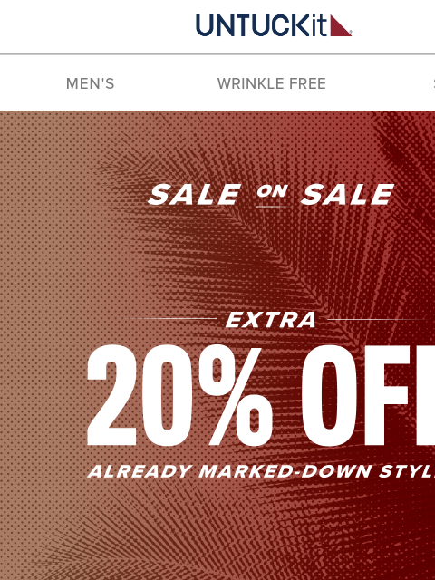 untuckit newsletter: 🚨 EXTRA 20% Off Already Marked-Down Styles
