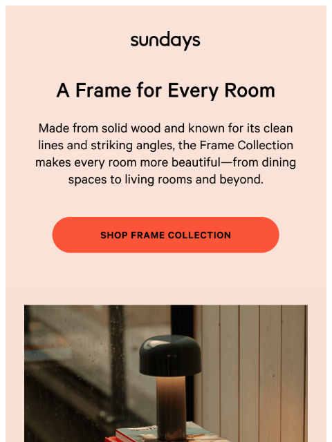 sundays-company newsletter: Why We Love the Frame Collection