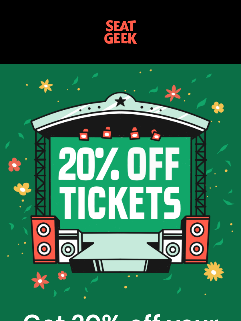 seatgeek newsletter: GET 20% OFF TICKETS ON SEATGEEK 🌸🌸🌸