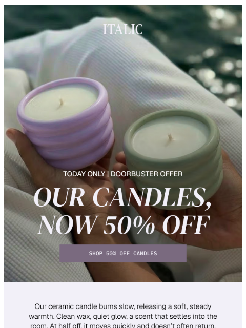 italic newsletter: 50% Off All Candles — Today Only