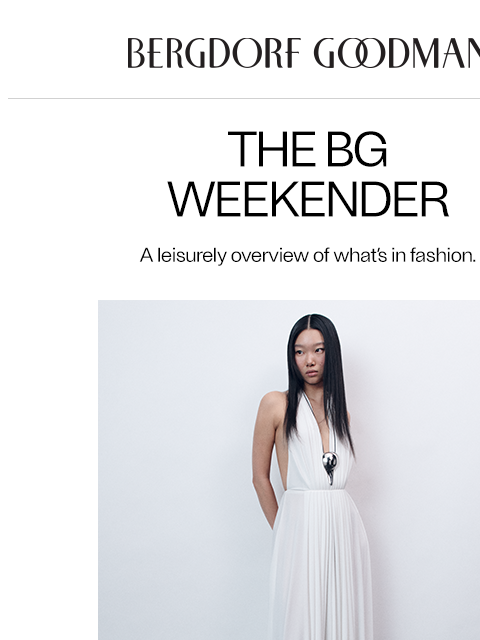 bergdorfgoodman newsletter: The BG Weekender: Whites of Spring
