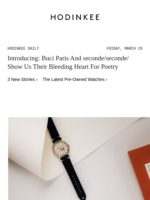 Today on Hodinkee... Introducing: Buci Paris And seconde/seconde/ Show Us Their Bleeding Heart For Poetry | Hodinkee Daily – Friday, March 29 | Introducing: Buci Paris And seconde/seconde/ Show Us