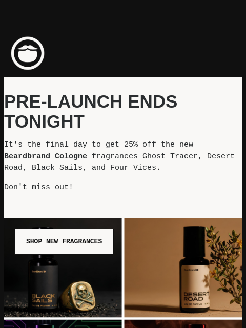 beardbrand newsletter: Last Day For Pre-Launch Pricing
