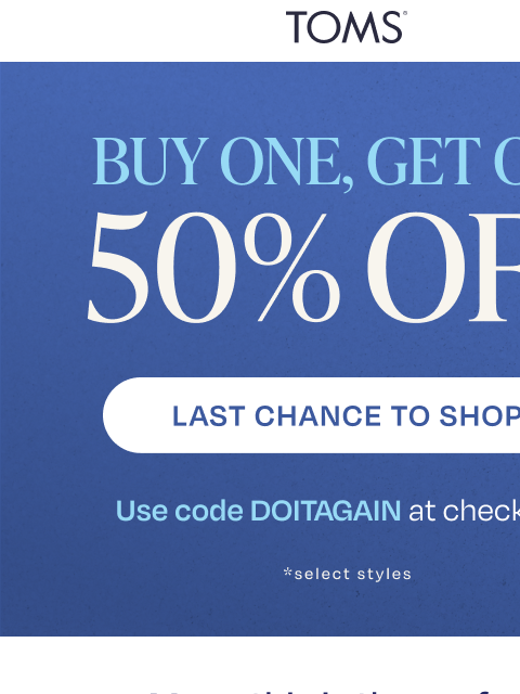 toms newsletter: Last Chance: Get a Second Pair 50% Off