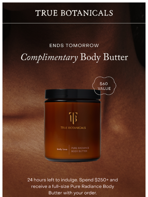 truebotanicals newsletter: 24 hours left: full-size Body Body gift