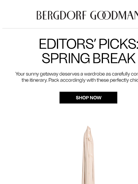 bergdorfgoodman newsletter: Editors’ Picks: Sunny Escapes
