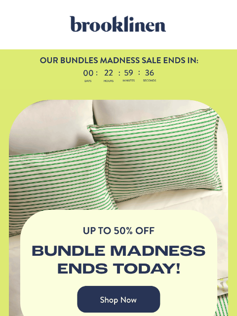 brooklinen newsletter: Up to 50% Off ENDS TODAY!