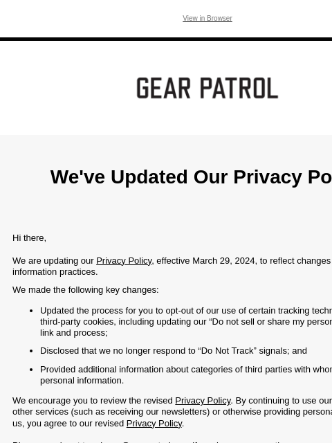 View in Browser We've Updated Our Privacy Policy Hi there, We are updating our Privacy Policy, effective March 29, 2024, to reflect changes in our personal information practices. We made the