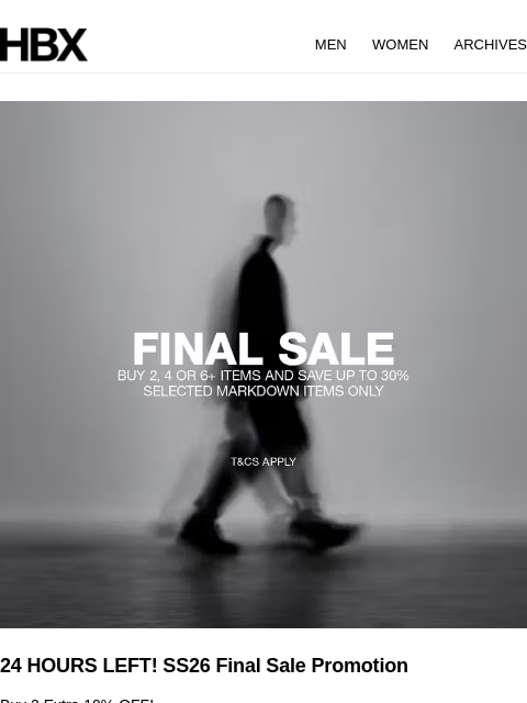 hbx newsletter: 24 HOURS LEFT! SS26 Final Sale Promotion