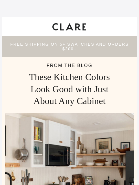 clare newsletter: These colors never argue with your cabinets.