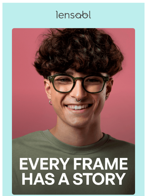 lensabl newsletter: Every Frame Has a Story (What's Yours?)