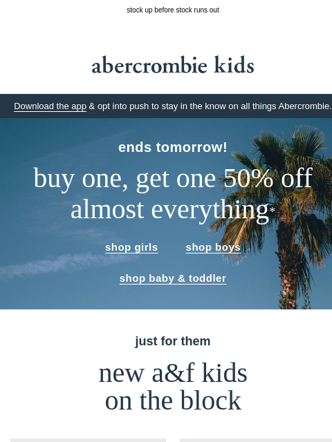 abercrombie newsletter: BOGO 50% OFF almost everything* ends tomorrow