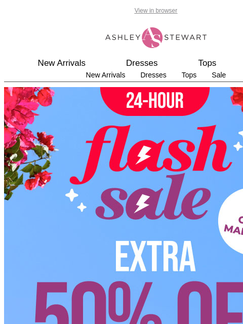 ashleystewart newsletter: 📢FLASH SALE! Extra 50% off CLEARANCE