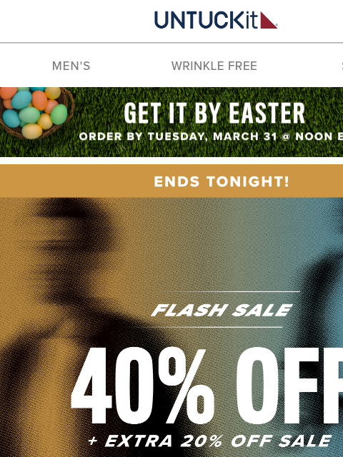untuckit newsletter: Clock’s Ticking: 40% Off Sitewide Ends Tonight