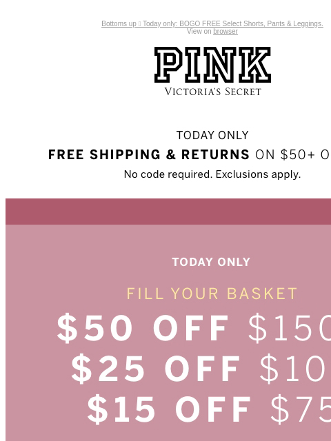 Bottoms up 🩳 Today only: BOGO FREE Select Shorts, Pants & Leggings. View on browser PINK Victoria's Secret Introduction Shop Now Shop Now Shop Now feature cta cta Today Only Free Shipping on