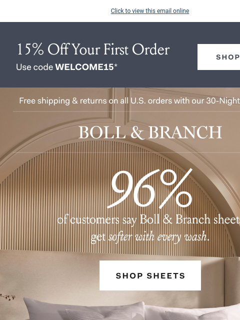 💬 They say Boll & Branch sheets… Click to view this email online 15% off your first order with code WELCOME15 Shop Now See site for details Free shipping & returns on all US orders with our 30-