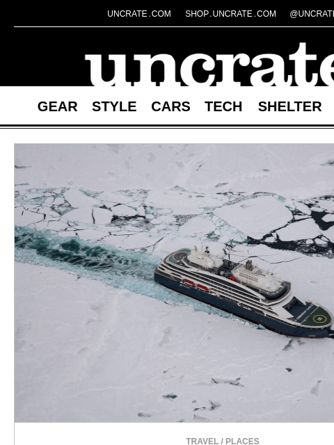 uncrate newsletter: Ponant Le Commandant Charcot & more