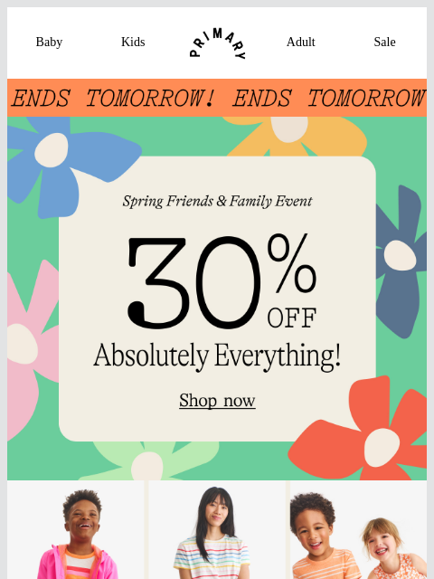 primary newsletter: ⏰ 30% off everything ends tomorrow ⏰