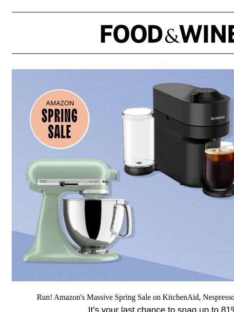 foodandwine newsletter: Ends Tonight: Up to 81% Off KitchenAid, Nespresso,...
