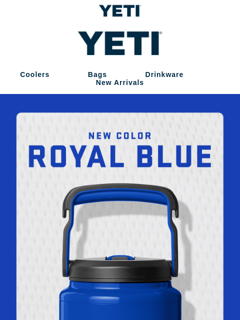yeti newsletter: JUST DROPPED: Royal Blue Has Arrived