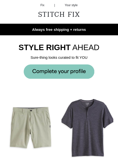 Check out what your Fix could be - Always free shipping + returns - STYLE RIGHT AHEAD - Sure-thing looks curated to fit YOU - JUST YOUR VIBE - 'Fits ready for your closet refresh - BRING ON STYLE -