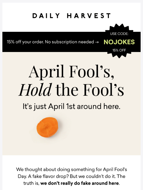 daily-harvest newsletter: No fooling you