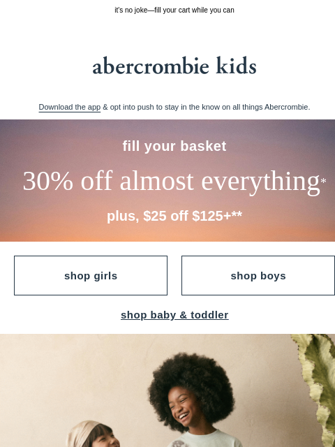 abercrombie newsletter: take 30% OFF almost everything* + $25 OFF $125+**