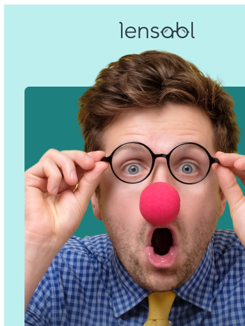 lensabl newsletter: No Fooling Around With Your Vision