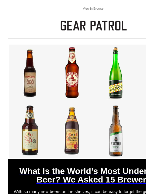 With so many new beers on the shelves, it can be easy to forget the great lagers and ales that came before. View in Browser What Is the World's Most Underrated Beer? We Asked 15 Brewers What Is the