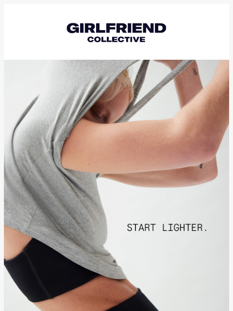 girlfriend newsletter: Start lighter