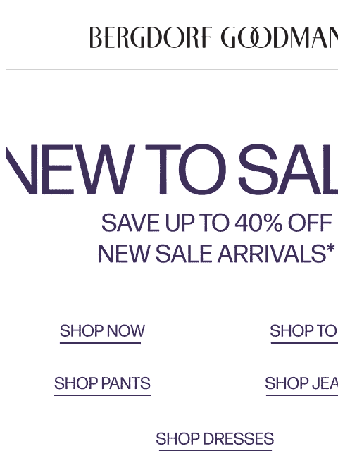 bergdorfgoodman newsletter: Up To 40% Off Designer Styles