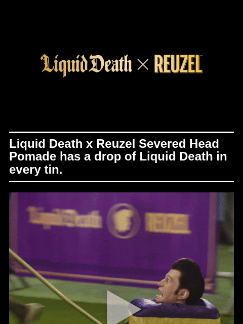 Liquid Death x Reuzel Severed Head Pomade has a drop of Liquid Death in every tin. ͏ ͏ ͏ ͏ ͏ ͏ ͏ ͏ ͏ ͏ ͏ ͏ ͏ ͏ ͏ ͏ ͏ ͏ ͏ ͏ ͏ ͏ ͏ ͏ ͏ ͏ ͏ ͏ ͏ ͏ ͏ ͏ ͏ ͏ ͏ ͏ ͏ ͏ ͏ ͏ ͏ ͏ ͏ ͏ ͏ ͏ ͏ ͏ ͏ ͏ ͏ ͏ ͏ ͏ ͏ ͏ ͏ ͏ ͏