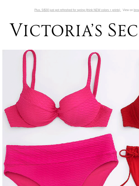 Plus, 5/$30 just got refreshed for spring (think NEW colors + prints) View on browser Victoria's Secret Introduction Shop Now Shop Now Shop Now Display images to show real-time content Display