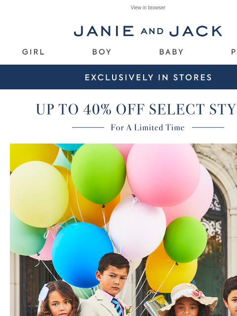 janieandjack newsletter: In stores tomorrow: up to 40% off