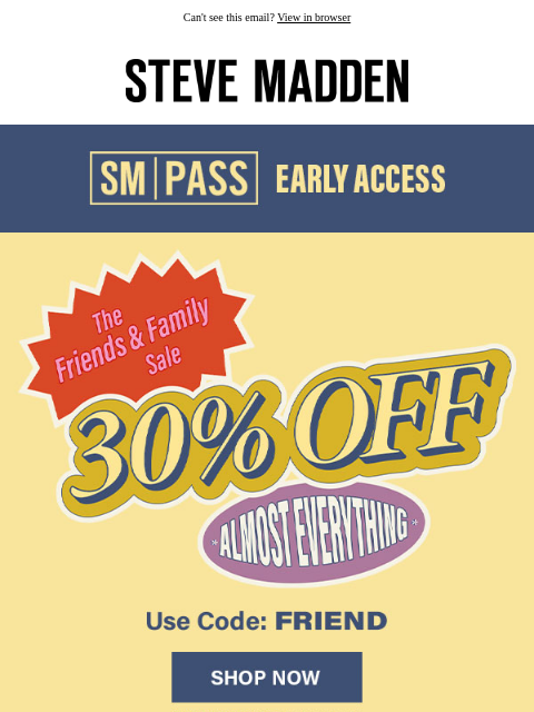 stevemadden newsletter: You First VIP: 30% Off Friends & Family