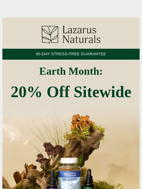 lazarusnaturals newsletter: 🌍 Happy Earth Month. Here's 20% Off