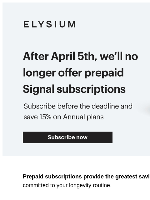 Save 15% and secure your subscription ELYSIUM | After April 5th, we'll no longer offer prepaid Signal subscriptions | Subscribe before the deadline and save 15% on Annual plans | Subscribe now