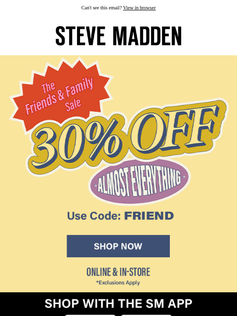 stevemadden newsletter: It’s On: 30% Off Friends & Family Sale