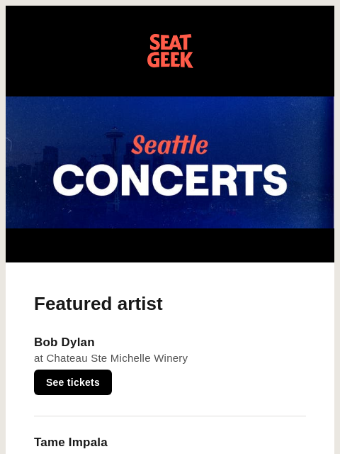 seatgeek newsletter: Coming to Seattle: Bob Dylan, Tame Impala, RUFUS D...