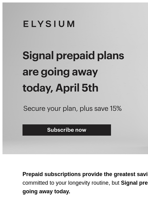 April 5th is the deadline ELYSIUM | Signal prepaid plans are going away today, April 5th | Secure your plan, plus save 15% | Subscribe now ELYSIUM | Signal prepaid plans are going away today, April 5th