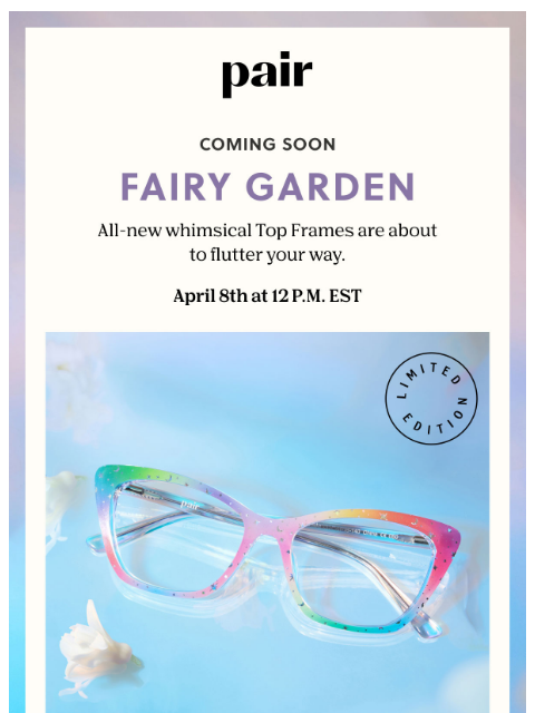 paireyewear newsletter: Coming Soon: Fairy Garden Top Frames 🧚🌸