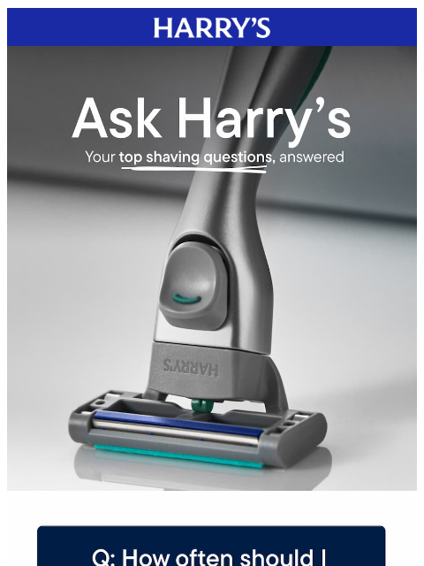 harrys newsletter: “How often should I change my blade?”
