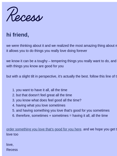 takearecess newsletter: moderation is genius