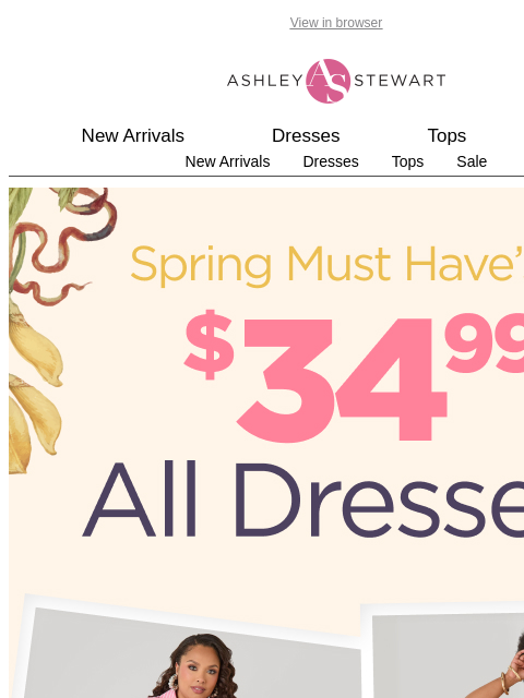 ashleystewart newsletter: Dresses for $34.99 in-store & online? YEP, it's ha...