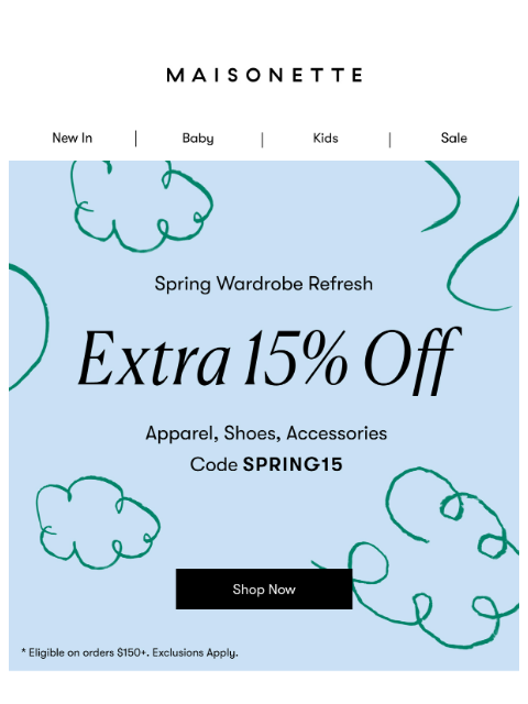 maisonette newsletter: Extra 15% Off 🌸 Spring Wardrobe Refresh