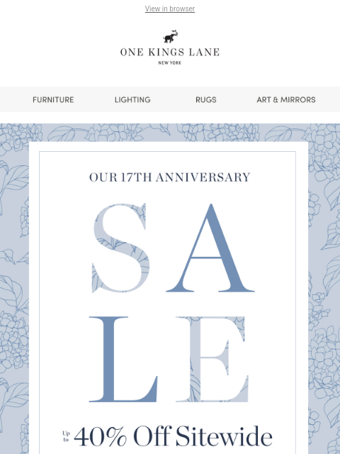 onekingslane newsletter: 🎉 It's Our 17th Anniversary! Up to 40% Off Sitewi...