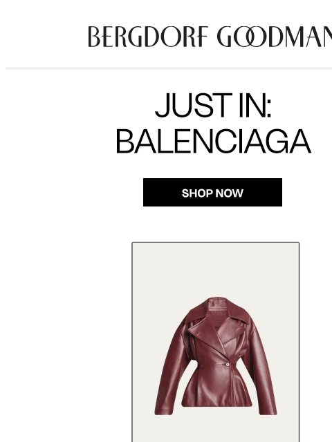bergdorfgoodman newsletter: Just In: Balenciaga